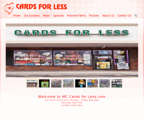 mccardsforless.com: Cards for Less
Welcome to MC Cards for Less, your neighborhood discount greeting card shop.  We serve all the local NYC boroughs.  We have many gift items such as Melissa & Doug.  Feel free to pay us a visit.