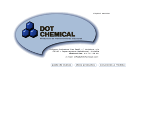 dotchemical.com: Dot Chemical - productos de mantenimiento industrial
Empresa de productos de mantenimiento industrial especializada en la elaboración de pasta de manos