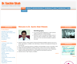 drsachinshah.com: Dr. Sachin Shah - Superspecialist for Babies and Sick Children,Neonatal and Pediatric Intensive Care Services, Child Specialist in pune, Neonatal, Pediatric,
Dr. Sachin Shah - Superspecialist for Babies and Sick Children, Director - Neonatal and Pediatric Intensive Care Services, Aditya Birla Memorial Hospital Pune, Mobile: 9850566196, email: sshahdoc@hotmail.com