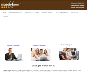 mason-brown.com.au: Mason-Brown IT
Technology Strategy, Support, Procurement and Management Solutions