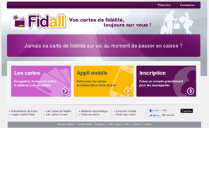 fidall.es: Fidall, vos cartes de fidélité dématérialisées dans votre mobile
Fidall vous permet d'enregistrer vos cartes de fidélité sur votre mobile, de souscrire automatiquement à de nouvelles et de consulter votre solde de points.