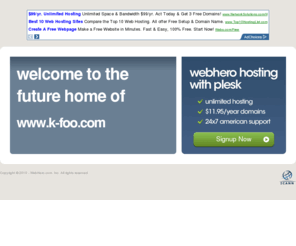 k-foo.com: Future Home of a New Site with WebHero
Providing Web Hosting and Domain Registration with World Class Support