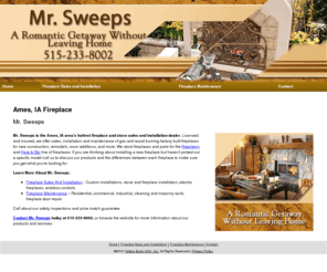 mrsweeps.net: Fireplace  Ames, IA - Mr. Sweeps
Mr. Sweeps provides Fireplace Services to Ames, IA. Call 515-233-8002 for more information about our products and services.