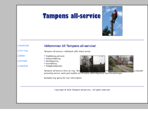 tampensallservice.com: 
Tampens Allservice i Hallstavik utför bl.a. trädfällning, sektionsfällning, häckklippning och husmålning