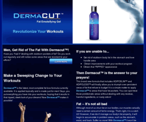 dermacut.org: Dermacut - Get Ripped With DermaCut!
Dermacut is the newest, most complete topical delivery fat loss,Tired of dealing with stubborn fat pockets,Do you stick to your weight and exercise routine and still see areas that aren’t improving?