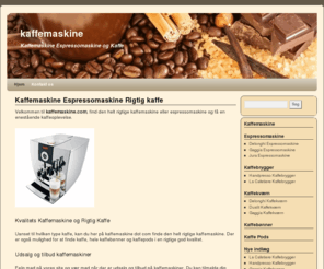 kaffemaskine.com: kaffemaskine | Kaffemaskine Espressomaskine og Kaffe
 kaffemaskine - rigtig kaffe og kaffemaskine  