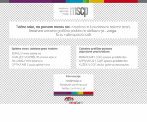 mscp.si: MSCP
Točno tako. Na pravem mestu ste. M:040 509 951 E:info@mscp.si F:facebook.com/mscp.si