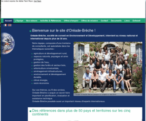 oreade-breche.com: Oréade Brèche - Accueil
Oréade-Brèche, société de conseil en Environnement et Développement, intervient au niveau national et international depuis plus de 30 ans. Oréade-Brèche has more than 30 years experience in the field of international consulting in Environment and development.