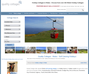 qualitycottages.co.uk: Quality Cottages
Holiday Cottages in Wales - Find a quality welsh self catering cottage from our selection - Pembrokeshire, St Davids, North Wales, Snowdonia, Lleyn Peninsula, Anglesey  Order our FREE brochure on-line