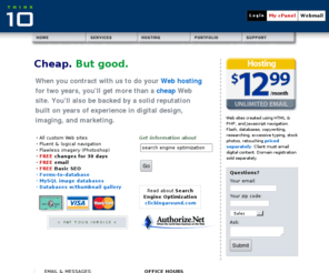 think10.net: CHEAP WEB SITES. Cheap Web design. Affordable Web design. Affordable Web sites. Custom Web design. Custom Web sites.
Cheap Web sites. Affordable Web design. Affordable Web site design. Web design. Web site design. Cheap Web sites. Cheap Web design. Web design discounts. Economical Web design. Affordable Web site design. Prepress specialist. J. Christopher Digital Retoucher. Web site maintenance Houston. Web maintenance Houston.