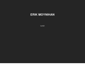 erikmoynihan.com: Erik Moynihan
A Man.