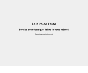 kirodelauto.com: Le Kiro de l'auto
Le Kiro de l'auto; Service de mécanique; Faites le vous-même