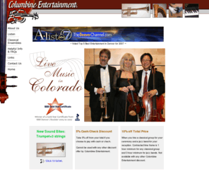 columbineentertainment.com: Columbine Entertainment: Live music in Denver and surrounding areas of Colorado
Wonderful live music at your next occasion in Colorado. We offer special music for wedding ceremonies, receptions, dinners, parties, corporate events featuring a wide variety of ensembles, instruments and styles.