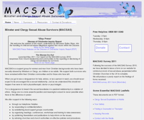 macsas.org.uk: MACSAS: Ministry and Clergy Sexual Abuse Survivors
MACSAS is a support group for women and men from Christian backgrounds who have been sexually abused by Ministers or Clergy, as children or as adults.