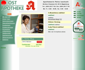 ostapotheke.net: Willkommen auf der Website der Ost-Apotheke Magdeburg
Unser Onlineservice: Arznei-Service, Gesundheitsbroschüren, Beratungswochen, Kundenzeitung, Apothekenshop, Aktuelle Angebote