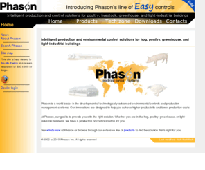 phason.ca: Phason - Ventilation and environmental controls
Phason is a world leader in the development of technologically-advanced environmental controls, environmental monitoring systems, and production management systems.