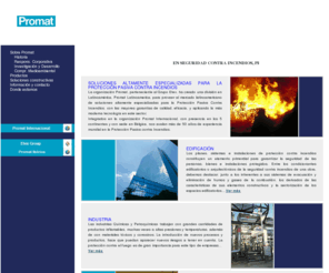 promat-latinoamerica.com: portada
Promat Ibérica S.A. es una empresa del Grupo Etex que provee al mercado Español, portugués y latinoamericano de soluciones altamente especializadas para la Protección Pasiva Contra Incencios