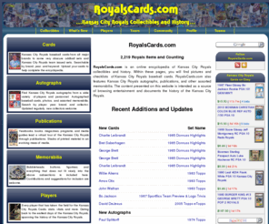 royalscards.com: Kansas City Royals Baseball Cards, Autographs, Publications, Memorabilia, Players, Stats, History, Collectibles - RoyalsCards.com
An online encyclopedia of Kansas City Royals collectibles and history. Pictures and checklists of  Kansas City Royals baseball cards, Kansas City Royals autographs, publications, and other assorted memorabilia.