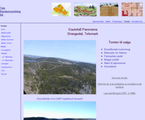 teleeiendom.no: Tele Eiendomsutvikling -  - Tomter
Tele Eiendomsutvikling AS har tomter og hytter til salgs på Gautefall Panorama i Telemark, et solrikt hyttefelt med god utsikt, høy beliggenhet og enestående turterreng sommer som vinter.