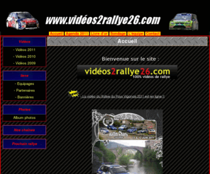 videos2rallye26.com: vidéos2rallye26
CE  SITE  CONTIENT  PHOTOS  ET  VIDEOS  DE  RALLYE