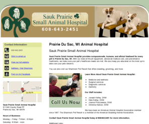 spsmallanimalhospital.net: Prairie Du Sac, WI - Sauk Prairie Small Animal Hospital
Call us now. Sauk Prairie Small Animal Hospital provides medicine and wellness and surgical services to the Prairie Du Sac, WI area. Call 608-643-2451