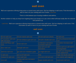 wall-oven.net: wall oven
 wall oven, Wall oven superstore offering cheap prices on brand name wall ovens. Get free shipping on wall ovens. Find information as well on how to fix your existing wall oven if broke.