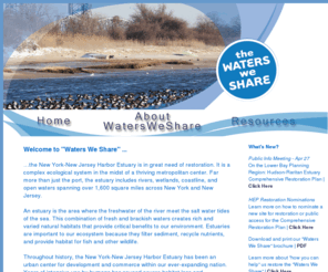 watersweshare.com: The Waters We Share
Authorized in 1987 by the U.S. Environmental Protection Agency, The Harbor Estuary Program is a National Estuary Program developing and implementing a plan to protect, conserve, and restore the New York-New Jersey Harbor Estuary.