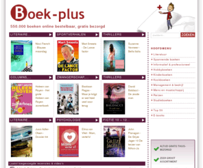 boek-plus.nl: Boek-plus.nl - Boek-plus.nl
Boek-plus.nl is een online boekhandel die meer dan 70.000 titels binnen 24 uur kan leveren, zonder verzendkosten. Het ruime aantal boeken bestaat o.a. uit romans, hobbyboeken, kinderboeken, kookboeken, reisboeken en informatieve boeken.