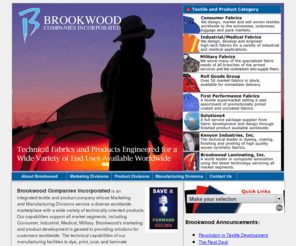 brookwoodcos.net: Brookwood Companies Incorporated - Technical Fabrics | Medical | Industrial | Military | Consumer | Textiles
Outerwear, Activewear, Industrial and Military textile supplier, specializing in nylon and polyester coated, laminated waterproof breathable fabrics.