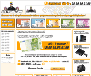 desthunes.com: Gagner 100 euros
Desthunes.com, argent facile, gagnez de l'argent, gagnez 500 euros, grâce r un simple appel téléphonique
