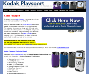 kodakplaysportcamcorder.com: Kodak Playsport | Order Now and Get the Best Price On Kodak Playsport
Kodak playsport is the best Waterproof Pocket Camcorder. Order now and get the best price on Kodak Playsport