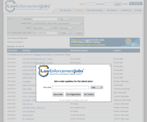 mssheriffjobs.com: Jobs | Police Jobs, Law Enforcement Jobs and Security Employment: LawEnforcementJobs.com
 Jobs. Browse hundreds of police jobs and find out how to qualify for them at LawEnforcementJobs.com. Find jobs for police work, private security, corrections, homeland security and more.