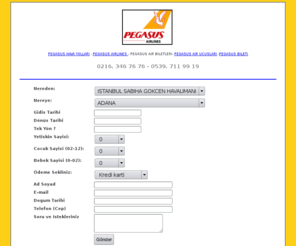 pegasusbiletleri.com: Pegasus Airlines Pegasus Hava Yolu Pegasus Ucak seferleri Pegasus Bilet Fiyatlari Rezervasyonlari Pegasus Air  Sabiha Gokcen Telefonlari servisleri.
Pegasus biletlerini siparis verip rezervasyon yaptirabileceginiz ucus seferlerini gorebileceginiz aninda online veya Telefon acarak Kredi kartiniz ile Elektronik Biletinizi satin alacaginiz Bilet sitesidir