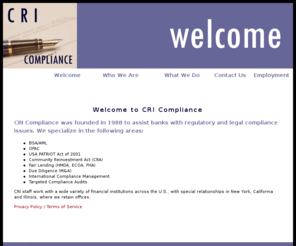 cricompliance.com: CRI Compliance assists banks with regulatory and legal compliance issues.
CRI Compliance  assists banks with regulatory and legal compliance issues. especially in these areas:
BSA/AML, OFAC, USA PATRIOT Act of 2001, Community Reinvestment Act (CRA), Fair Lending (HMDA, ECOA, FHA), Due Diligence (M&A)
International Compliance Management
Targetted Compliance Audits
