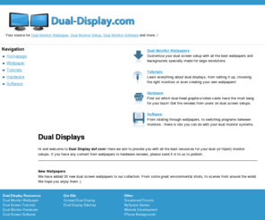 dual-display.com: Dual Displays - Dual Display Wallpaper, Dual Screen Help, Multiple Monitor Backgrounds
Find all you need for your Dual Display setup. Wallpaper, tutorials, hardware reviews, software and forums.