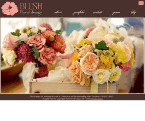 studioblush.com: BLUSH floral design: Connecticut Wedding and Events
 Blush Floral design specializes in floral design for weddings and events in CT and the surrounding areas: MA wedding, RI wedding, NY wedding