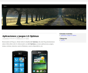 aplicacioneslg.com: Aplicaciones y juegos LG Optimus ONE | 7 | ME | black | 2X | CHIC
Aplicaciones y Juegos para LG Optimus para Optimus ONE, Optimus 7, Optimus ME, Optimus black, Optimus 2X, Optimus CHIC y Optimus GT540