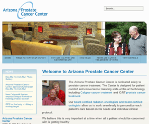 arizonaprostatecare.com: Prostate Cancer Treatment Center | Arizona Prostate Cancer Center | Calypso Cancer Treatment and IGRT-IMRT Prostate Cancer Treatment
Arizona prostate cancer center is dedicated solely to prostate cancer treatment through advanced prostate cancer treatment options and technology such as calypso cancer treatment and IGRT-IMRT prostate cancer treatment.