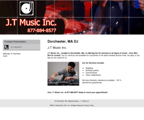 livewireproductions.org: DJ Dorchester, MA ( Massachusetts ) - J.T Music Inc.
J.T Music Inc., located in Dorchester, MA, offers full DJ services in all types of music, serving the entire Greater Boston Area. Call 877-844-8577.