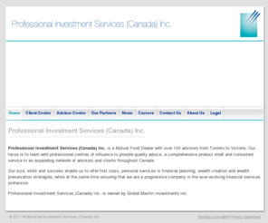 profinvest.ca: Professional Investment Services (Canada) Inc.
Professional Investment Services are an independant financial planning company based in Calgary, Alberta which offers financial planning, insurance and finance solutions, working through accounts and financial planners.