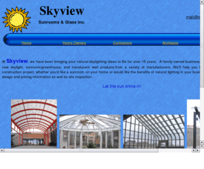 skyviewsunrooms.com: Skyview Sunrooms & Glass Inc.
Skyview Sunrooms & Glass Inc. sells and installs sunrooms, skylights, greenhouses, translucent wall systems, and other natural lighting products.