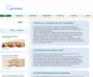 4process.info: 4process AG, Passau: Ihre SAP Beratung im Mittelstand - 4 process --- optimierte Systeme :
4process AG: langjähriger und kompetenter Partner für den Mittelstand in Beratung und Konzeption von Softwarelösungen rund um SAP