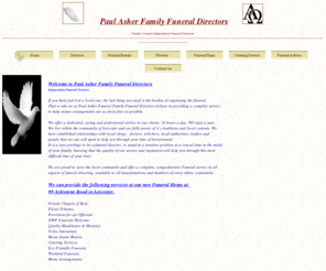 asherfunerals.com: Paul Asher Family Funeral Directors Service Leicester
Paul Asher Family Funeral Directors and Services in Leicester, Knighton, Aylestone, Wigston, Evington, Birstall, Rothley, Swithland, Bradgate, Belgrave, Blaby, Whetstone, Narborough, Oadby