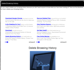 deletebrowsinghistory.com: Delete Browsing History
Do you need to delete your browsing history because you don't want anyone to know what you have been looking at?  Here are the directions for how to delete your browsing history.