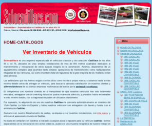 solocadillacs.org: Solocadillacs - Especializados en Cadillacs de los años 50 a 70
Solocadillacs es una empresa especializada en vehículos clásicos y de colección - Cadillacs de los años 50 a los 70