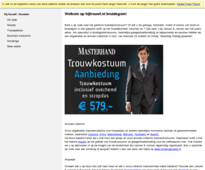 wijtrouwen.nl: Hij trouwt
Voor trouwpakken, gelegenheidskleding en mannenmode: Jansen en Jansen in Boxmeer