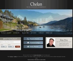 donaldpiro.com: Lake Chelan Real Estate - Chelan Real Estate-Sunny Lake Chelan - Chelan - Lake Chelan -
Donald Piro helping buyers and sellers in Lake Chelan Real Estate and properties for sale. Also serving Douglas and Okanogan County real estate.