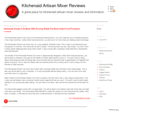 kitchenaidartisanmixerreviews.com: Kitchenaid Artisan Mixer Reviews | Kitchenaid Artisan 5 Qt Mixers
This site is the perfect site to read up on your Kitchenaid Artisan Mixer reviews before you make that critical purchase for your kitchen