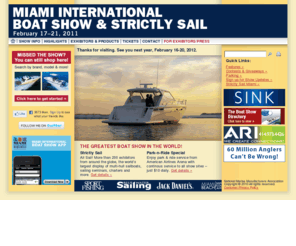 miamiboatshow.com: Official Site of the Miami International Boat Show | Miami, FL
The Miami International Boat Show features fishing boats, pontoon boats, deck boats, sail boats, yachts and related accessories and equipment.