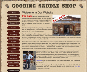 goodingsaddleshop.com: Gooding Custom Saddle Shop
The Gooding Saddle Shop specializes in custom saddles and saddle equipment. Each custom saddle is hand crafted by Henry Gooding and designed to perfectly fit the horse and the rider.